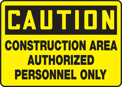 OSHA Caution Safety Sign: Construction Area - Authorized Personnel Only 10" x 14" Adhesive Vinyl 1/Each - MCRT621VS