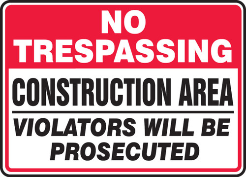 Safety Sign: No Trespassing - Construction Area - Violators Will Be Prosecuted 10" x 14" Dura-Plastic 1/Each - MCRT912XT