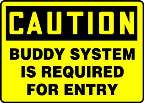 OSHA Caution Safety Sign: Buddy System Is Required For Entry 10" x 14" Adhesive Vinyl 1/Each - MCSP612VS