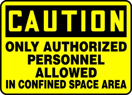 OSHA Caution Safety Sign: Only Authorized Personnel Allowed In Confined Space Area 10" x 14" Adhesive Vinyl 1/Each - MCSP614VS