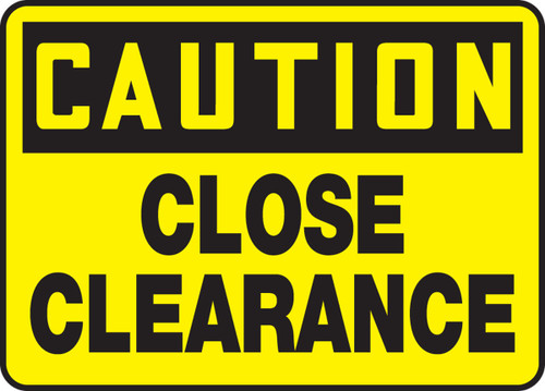 OSHA Caution Safety Sign: Close Clearance 10" x 14" Aluminum 1/Each - MECR607VA