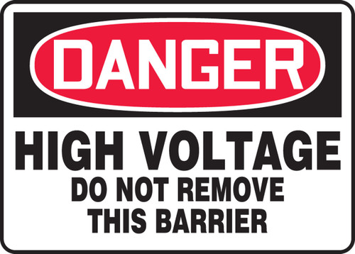 OSHA Danger Safety Sign: High Voltage - Do Not Remove This Barrier 7" x 10" Adhesive Vinyl 1/Each - MELC097VS