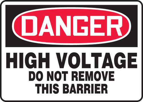 OSHA Danger Safety Sign: High Voltage - Do Not Remove This Barrier 7" x 10" Dura-Fiberglass 1/Each - MELC097XF