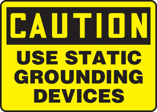 OSHA Caution Safety Sign: Use Static Grounding Devices 10" x 14" Adhesive Vinyl 1/Each - MELC607VS