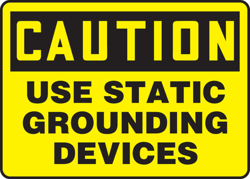 OSHA Caution Safety Sign: Use Static Grounding Devices 10" x 14" Dura-Plastic 1/Each - MELC607XT