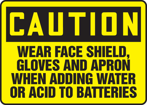 OSHA Caution Safety Sign: Wear Face Shield, Gloves, and Apron When Adding Water Or Acid To Batteries 10" x 14" Aluminum 1/Each - MELC617VA