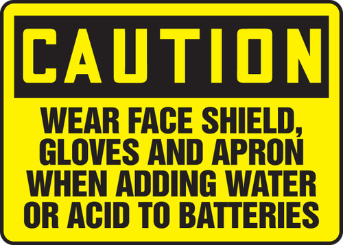 OSHA Caution Safety Sign: Wear Face Shield, Gloves, and Apron When Adding Water Or Acid To Batteries 10" x 14" Dura-Fiberglass 1/Each - MELC617XF