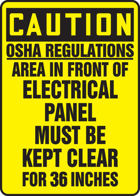 OSHA Caution Safety Sign: OSHA Regulations - Area In Front Of Electrical Panel Must Be Kept Clear For 36 Inches 14" x 10" Dura-Fiberglass 1/Each - MELC620XF