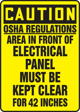 OSHA Caution Safety Sign: OSHA Regulations - Area In Front Of Electrical Panel Must Be Kept Clear For 42 Inches 14" x 10" Plastic 1/Each - MELC624VP