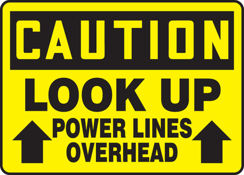 OSHA Caution Safety Sign: Look Up - Power Lines Overhead 10" x 14" Dura-Fiberglass 1/Each - MELC626XF