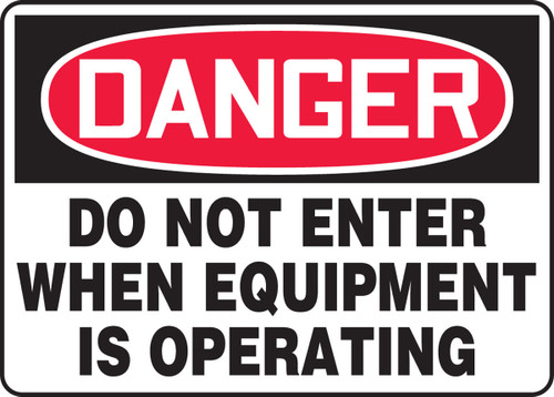 OSHA Danger Safety Sign - Do Not Enter When Equipment Is Operating 7" x 10" Aluminum - MEQM007VA