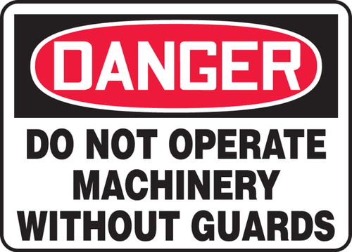 OSHA Danger Safety Sign - Do Not Operate Machinery Without Guards 7" x 10" Adhesive Vinyl 1/Each - MEQM009VS