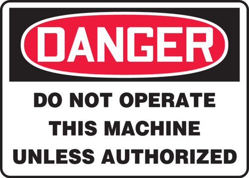 OSHA Danger Safety Sign - Do Not Operate This Machine Unless Authorized 10" x 14" Plastic 1/Each - MEQM011VP