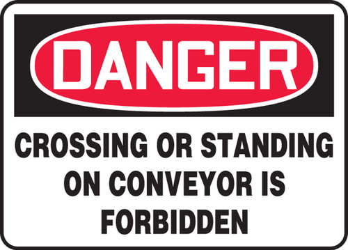 OSHA Danger Safety Sign: Crossing Or Standing On Conveyor Is Forbidden 10" x 14" Dura-Plastic 1/Each - MEQM032XT