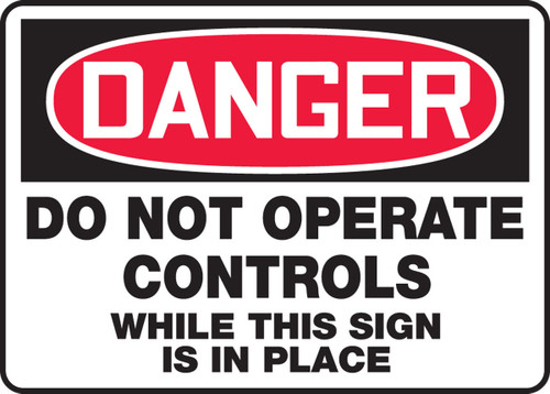 OSHA Danger Safety Sign: Do Not Operate Controls While This Sign Is In Place 10" x 14" Plastic 1/Each - MEQM102VP