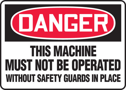 OSHA Danger Safety Sign: This Machine Must Not Be Operated Without Safety Guards In Place 10" x 14" Plastic 1/Each - MEQM132VP