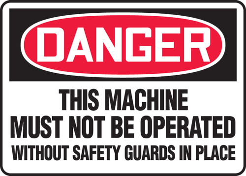 OSHA Danger Safety Sign: This Machine Must Not Be Operated Without Safety Guards In Place 10" x 14" Aluma-Lite 1/Each - MEQM132XL