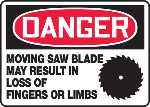 OSHA Danger Safety Sign - Moving Saw Blade May Result In The Loss of Fingers Or Limbs 10" x 14" Adhesive Dura-Vinyl 1/Each - MEQM142XV