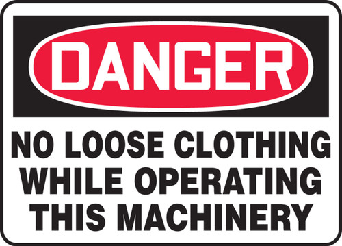OSHA Danger Safety Sign - No Loose Clothing While Operating This Machinery English 7" x 10" Aluminum 1/Each - MEQM145VA