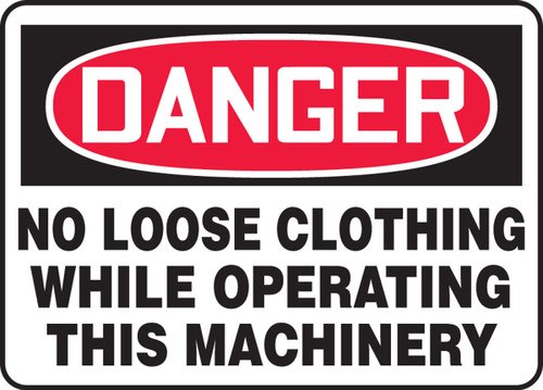 OSHA Danger Safety Sign - No Loose Clothing While Operating This Machinery English 7" x 10" Dura-Plastic 1/Each - MEQM145XT