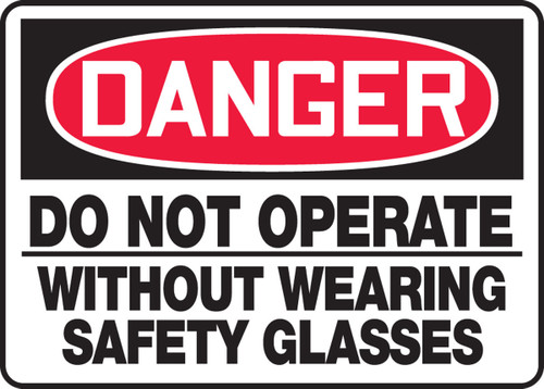 OSHA Danger Safety Sign: Do Not Operate - Without Wearing Safety Glasses 10" x 14" Adhesive Dura-Vinyl 1/Each - MEQM146XV