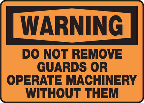 OSHA Warning Safety Sign: Do Not Remove Guards Or Operate Machinery Without Them 10" x 14" Accu-Shield 1/Each - MEQM301XP