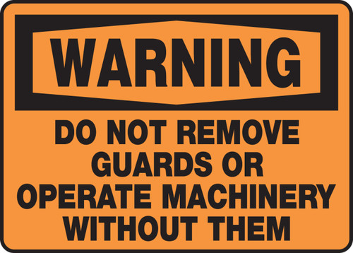 OSHA Warning Safety Sign: Do Not Remove Guards Or Operate Machinery Without Them 10" x 14" Dura-Plastic 1/Each - MEQM301XT