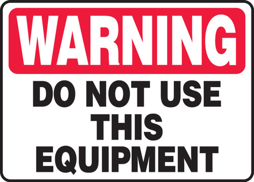 OSHA Warning Safety Sign - Do Not Use This Equipment 10" x 14" Aluminum 1/Each - MEQM302VA