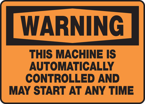 OSHA Warning Safety Sign: This Machine Automatically Controlled And May Start At Any Time 10" x 14" Aluminum 1/Each - MEQM322VA