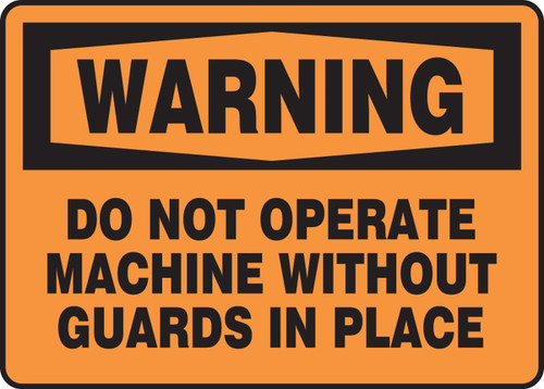 OSHA Warning Safety Sign - Do Not Operate Machine Without Guards In Place 7" x 10" Adhesive Vinyl - MEQM330VS