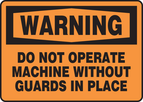 OSHA Warning Safety Sign - Do Not Operate Machine Without Guards In Place 7" x 10" Aluma-Lite 1/Each - MEQM330XL