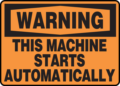 OSHA Warning Safety Sign - This Machine Starts Automatically 10" x 14" Plastic 1/Each - MEQM340VP