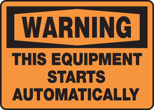 OSHA Warning Safety Sign - This Equipment Starts Automatically 7" x 10" Plastic 1/Each - MEQM349VP