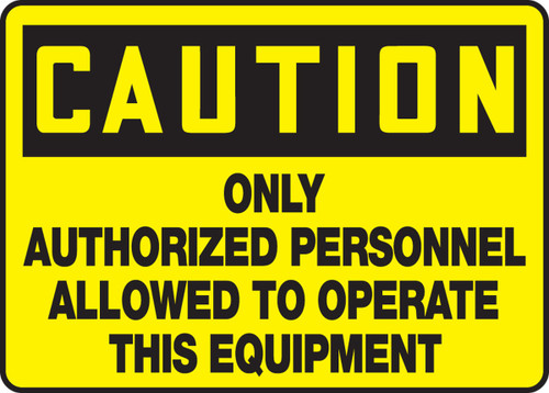 OSHA Caution Safety Sign - Only Authorized Personnel Allowed To Operate This Equipment 10" x 14" Aluma-Lite 1/Each - MEQM616XL