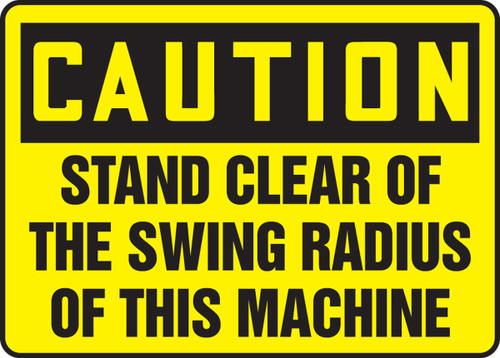 OSHA Caution Safety Sign: Stand Clear Of The Swing Radius Of This Machine 10" x 14" Dura-Fiberglass 1/Each - MEQM637XF