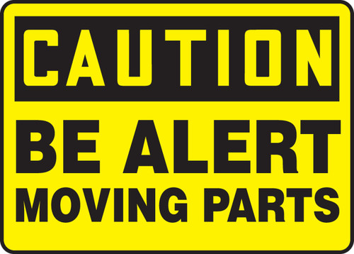 OSHA Caution Safety Sign - Be Alert - Moving Parts 10" x 14" Adhesive Dura-Vinyl 1/Each - MEQM658XV