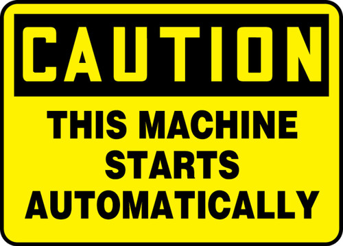 OSHA Caution Safety Sign - This Machine Starts Automatically 7" x 10" Plastic 1/Each - MEQM679VP