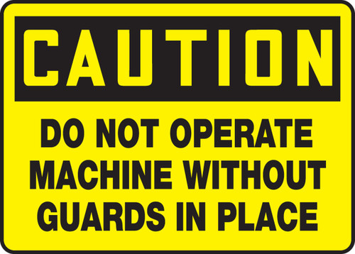 OSHA Caution Safety Sign: Do Not Operate Machine Without Gaurds in Place 10" x 14" Adhesive Dura-Vinyl 1/Each - MEQM680XV