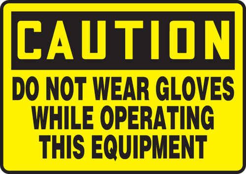 OSHA Caution Safety Sign: Do Not Wear Gloves While Operating This Equipment 10" x 14" Adhesive Dura-Vinyl 1/Each - MEQM692XV