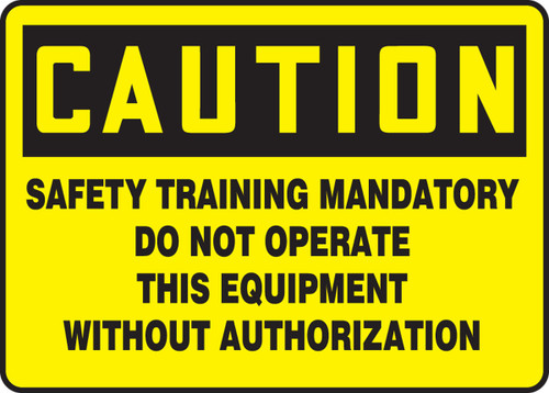 OSHA Caution Safety Sign - Safety Training Mandatory Do Not Operate This Equipment Without Authorization 10" x 14" Plastic 1/Each - MEQM701VP