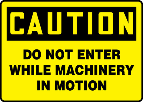 OSHA Caution Safety Sign - Do Not Enter While Machinery In Motion 7" x 10" Aluminum 1/Each - MEQM719VA