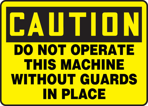 OSHA Caution Safety Sign: Do Not Operate This Machine Without Guards In Place 10" x 14" Adhesive Vinyl 1/Each - MEQM733VS