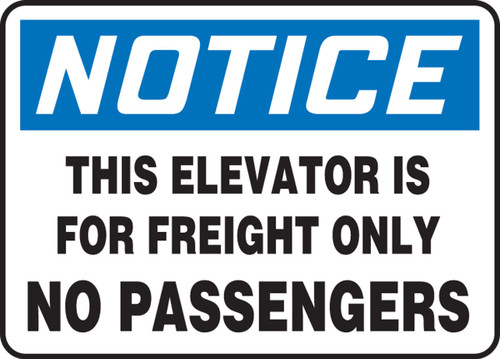 OSHA Notice Safety Sign: This Elevator Is For Freight Only - No Passengers 10" x 14" Aluminum 1/Each - MEQM800VA