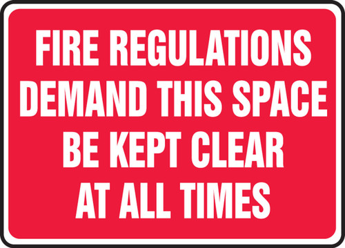 Safety Sign: Fire Regulations Demand This Space Be Kept Clear At All Times 10" x 14" Adhesive Dura-Vinyl 1/Each - MEXT504XV
