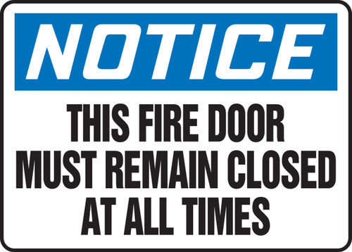 OSHA Notice Safety Sign: This Fire Door Must Remain Closed At All Times 10" x 14" Adhesive Dura-Vinyl 1/Each - MEXT815XV