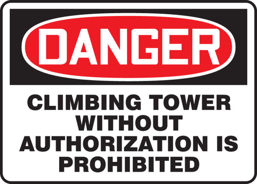 OSHA Danger Safety Sign: Climbing Tower Without Authorization Is Prohibited 10" x 14" Plastic 1/Each - MFPR181VP