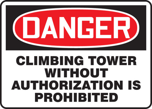 OSHA Danger Safety Sign: Climbing Tower Without Authorization Is Prohibited 10" x 14" Adhesive Vinyl 1/Each - MFPR181VS