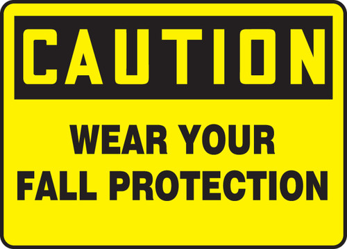 OSHA Caution Safety Sign: Wear Your Fall Protection 10" x 14" Adhesive Dura-Vinyl 1/Each - MFPR601XV