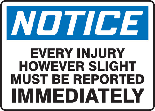 OSHA Notice Safety Sign: Every Injury However Slight Must Be Reported Immediately 7" x 10" Plastic 1/Each - MFSD818VP