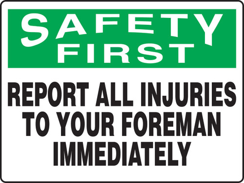 OSHA Safety First BIGSigns Safety Sign: Report All Injuries To Your Foreman Immediately 18" x 24" Accu-Shield 1/Each - MFSD918XP